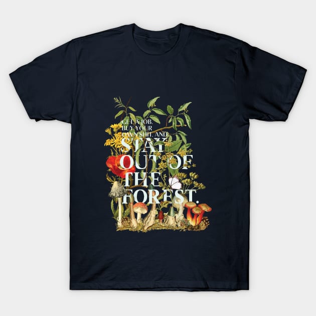 Stay Out of the Forest - My Favorite Murder T-Shirt by Park Street Art + Design